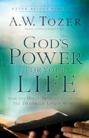 A.W. Tozer - God`s Power for Your Life – How the Holy Spirit Transforms You Through God`s Word - 9780764216190 - V9780764216190