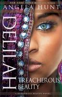 Angela Hunt - Delilah: Treacherous Beauty - 9780764216978 - V9780764216978