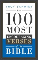 Troy Schmidt - The 100 Most Encouraging Verses of the Bible - 9780764217609 - V9780764217609