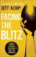 Jeff Kemp - Facing the Blitz – Three Strategies for Turning Trials Into Triumphs - 9780764218309 - V9780764218309