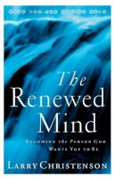 Larry Christenson - The Renewed Mind – Becoming the Person God Wants You to Be - 9780764223914 - V9780764223914