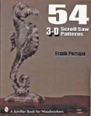Frank Pozsgai - 54 3-D Scroll Saw Patterns - 9780764300363 - V9780764300363