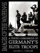 Mark C. Yerger - Images of the Waffen-SS: A Photo Chronicle of Germany’s Elite Troops - 9780764300783 - V9780764300783