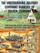 Hans George Kampe - The Underground Military Command Bunkers of Zossen, Germany - 9780764301643 - V9780764301643