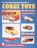 Bill Manzke - The Unauthorized Encyclopedia of Corgi Toys - 9780764303081 - V9780764303081