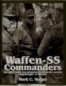 Mark C. Yerger - Waffen-SS Commanders: The Army, Corps and Division Leaders of a Legend-Augsberger to Kreutz - 9780764303562 - V9780764303562