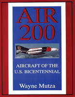 Wayne Mutza - Air 200: Aircraft of the U.S. Bicentennial - 9780764303883 - V9780764303883