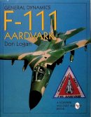 Don Logan - General Dynamics F-111 Aardvark - 9780764305870 - V9780764305870