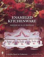 Ellen M. Plante - Enameled Kitchen Ware: American and European - 9780764310225 - V9780764310225