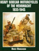 Horst Hinrichsen - Heavy Sidecar Motorcycles of the Wehrmacht - 9780764312724 - V9780764312724