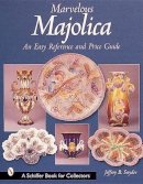 Jeffrey B. Snyder - Marvelous Majolica: An Easy Reference & Price Guide - 9780764312755 - V9780764312755