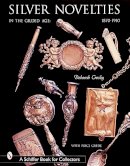 Deborah Crosby - Silver Novelties in The Gilded Age: 1870-1910 - 9780764312953 - V9780764312953