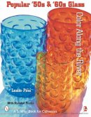 Leslie Pina - Popular '50s & '60s Glass: Color Along the River (A Schiffer Book for Collectors) - 9780764313684 - V9780764313684