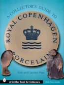 Nick And Caroline Pope - A Collector’s Guide to Royal Copenhagen Porcelain - 9780764313868 - KMK0023631