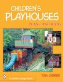 Tina Skinner - Children´s Playhouses: Plans & Ideas - 9780764314162 - V9780764314162