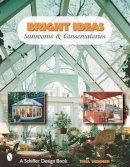 Tina Skinner - Bright Ideas: Sunrooms & Conservatories - 9780764314186 - V9780764314186