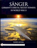 David Myhra - Sänger: Germany´s Orbital Rocket Bomber in World War II - 9780764315497 - V9780764315497