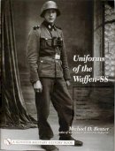Michael D. Beaver - Uniforms of the Waffen-SS: Vol 2: 1942 - 1943 - 1944 - 1945 - Ski Uniforms - Overcoats - White Service Uniforms - Tropical Clothing - Shirts - Sports and Drill Uniforms - 9780764315510 - V9780764315510