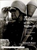 Michael D. Beaver - Uniforms of the Waffen-SS: Vol 3: Armored Personnel - Camouflage - Concentration Camp Personnel - SD - SS Female Auxiliaries - 9780764315527 - V9780764315527