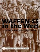 Michael D. Beaver - Waffen-SS in the West:: Holland, Belgium, France 1940 - 9780764315534 - V9780764315534