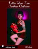 Bob Baxter - Tattoo Road Trip: Southern California: Southern California - 9780764318399 - V9780764318399