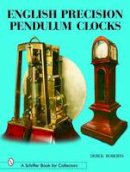 Derek Roberts - English Precision Pendulum Clocks - 9780764318467 - V9780764318467