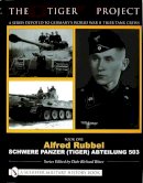 Dale Richard Ritter - THE TIGER PROJECT: A Series Devoted to Germany’s World War II Tiger Tank Crews: Book One - Alfred Rubbel - Schwere Panzer (Tiger) Abteilung 503 - 9780764320002 - V9780764320002
