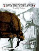 Radovic Branislav - German Camouflaged Helmets of the Second World War: Volume 2: Wire, Netting, Covers, Straps, Interiors, Miscellaneous - 9780764321061 - V9780764321061