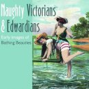 Mary L. Martin - Naughty Victorians and Edwardians: Early Images of Bathing Beauties - 9780764321153 - V9780764321153