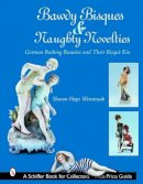 Sharon Hope Weintraub - Bawdy Bisques and Naughty Novelties: German Bathing Beauties and Their Risqué Kin - 9780764322150 - V9780764322150