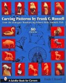 Frank C. Russell - Carving Patterns by Frank C. Russell: from the Stonegate Woodcarving School: Birds, Animals, Fish - 9780764324734 - V9780764324734