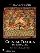 Paul Haig - Threads of Gold: Chinese Textiles: Ming to Ching - 9780764325380 - V9780764325380