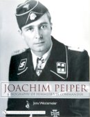 Jens Westemeier - Joachim Peiper: A New Biography of Himmler´s SS Commander - 9780764326592 - V9780764326592