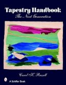Carol Russell - Tapestry Handbook: The Next Generation - 9780764327568 - V9780764327568