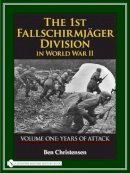 Ben Christensen - The 1st Fallschirmjäger Division in World War II: VOLUME ONE: YEARS OF ATTACK - 9780764327926 - V9780764327926