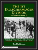 Ben Christensen - The 1st Fallschirmjäger Division in World War II: VOLUME TWO: YEARS OF RETREAT - 9780764327933 - V9780764327933