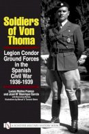 Lucas Molina Franco - Soldiers of Von Thoma: Legion Condor Ground Forces in the Spanish Civil War - 9780764329265 - V9780764329265