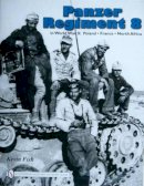 Kevin Fish - Panzer Regiment 8 in World War II: Poland  • France • North Africa - 9780764330872 - V9780764330872