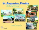 Donald D. Spencer - St. Augustine, Florida: Past and Present - 9780764331466 - V9780764331466