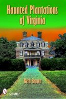 Beth Brown - Haunted Plantations of Virginia - 9780764333286 - V9780764333286