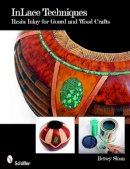 Betsey Sloan - Inlace Techniques: Resin Inlay for Gourd and Wood Crafts - 9780764333309 - V9780764333309