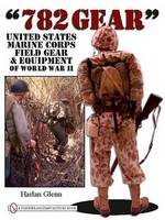 Harlan Glenn - 782 Gear: United States Marine Corps Field Gear & Equipment of World War II - 9780764333552 - V9780764333552