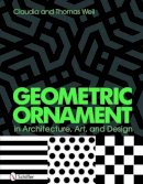 Thomas And Claudia Weil - Geometric Ornament in Architecture, Art, and Design - 9780764333798 - V9780764333798