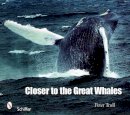 Peter Trull - Closer to the Great Whales - 9780764335075 - V9780764335075
