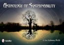 J. Lee Lehman - Astrology of Sustainability - 9780764338052 - V9780764338052