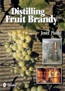 Josef Pischl - Distilling Fruit Brandy - 9780764339264 - V9780764339264