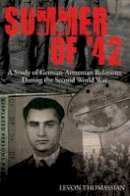 Levon Thomassian - Summer of ´42: A Study of German-Armenian Relations During the Second World War - 9780764340451 - V9780764340451