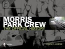 John F. Lorne - Morris Park Crew: The Official History - 9780764341571 - V9780764341571