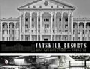 Ross Padluck - Catskill Resorts: Lost Architecture of Paradise - 9780764343179 - V9780764343179