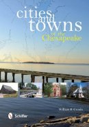 William B. Cronin - Cities and Towns of the Chesapeake - 9780764344633 - V9780764344633